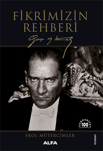 Fikrimizin Rehberi - Gazi Mustafa Kemal