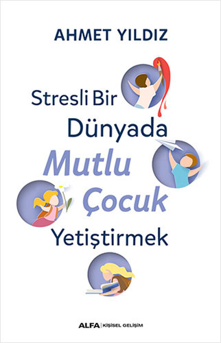 Stresli Bir Dünyada Mutlu Çocuk Yetiştirmek