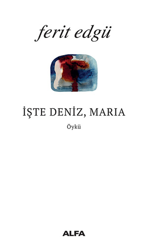 İşte Deniz, Maria İşte Deniz, Maria