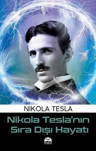 Nikola Tesla’Nın Sıra Dışı Hayatı Nikola Tesla’Nın Sıra Dışı Hayatı