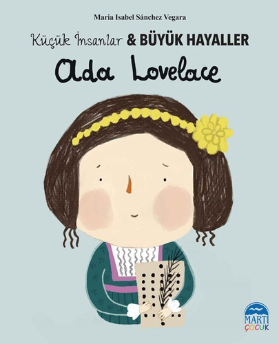 Ada Lovelace - Küçük İnsanlar Ve Büyük Hayaller Ada Lovelace - Küçük İnsanlar Ve Büyük Hayaller