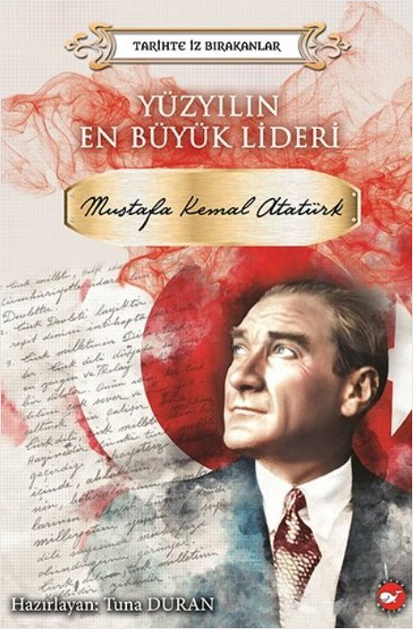 Yüzyılın En Büyük Lideri - Mustafa Kemal Atatürk