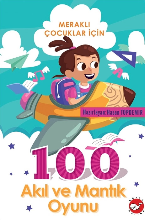 Meraklı Çocuklar İçin 100 Akıl ve Mantık Oyunu