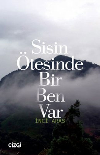 Sisin Ötesinde Bir Ben Var Sisin Ötesinde Bir Ben Var