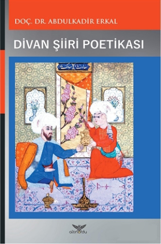 Divan Şiiri Poetikası : 17.Yüzyıl Divan Şiiri Poetikası : 17.Yüzyıl