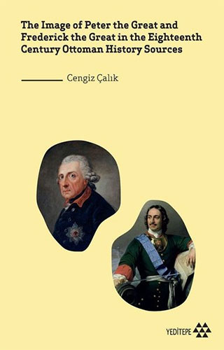 The Image Of Peter The Great And Frederick The Great İn The Eighteenth Century Ottoman History Sources The Image Of Peter The Great And Frederick The Great İn The Eighteenth Century Ottoman History Sources