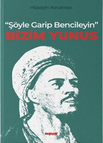 "Şöyle Garip Bencileyin" Bizim Yunus "Şöyle Garip Bencileyin" Bizim Yunus