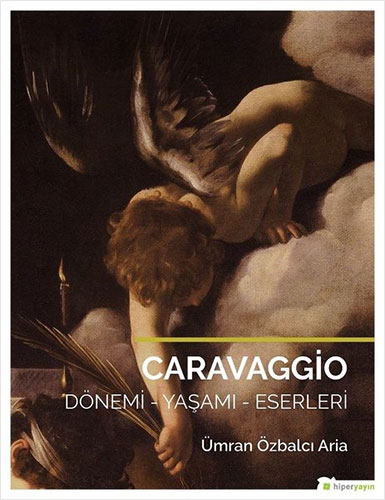 Caravaggio Dönemi - Yaşamı-Eserleri