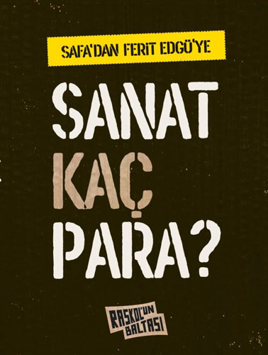 Safa'Dan Ferit Edgü'Ye: Sanat Kaç Para? Safa'Dan Ferit Edgü'Ye: Sanat Kaç Para?