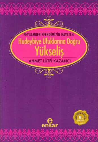 Peygamber Efendimizin Hayatı 4 - Hudeybiye Ufuklarına Doğru Yükseliş