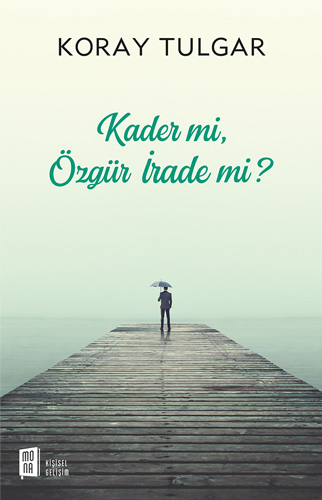 Kader mi,  Özgür İrade mi?