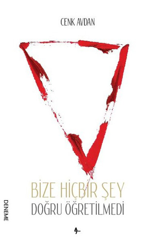 Bize Hiçbir Şey Doğru Öğretilmedi Bize Hiçbir Şey Doğru Öğretilmedi