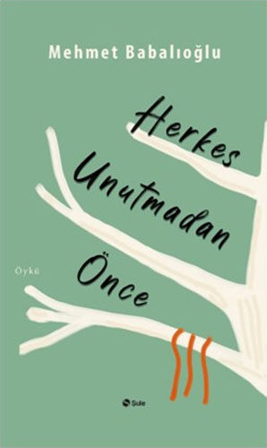 Herkes Unutmadan Önce Herkes Unutmadan Önce