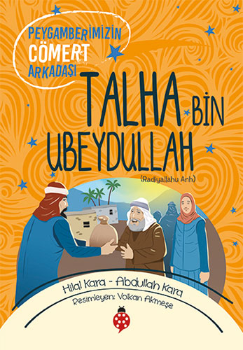 Peygamberimizin Cömert Arkadaşı - Talha Bin Ubeydullah
