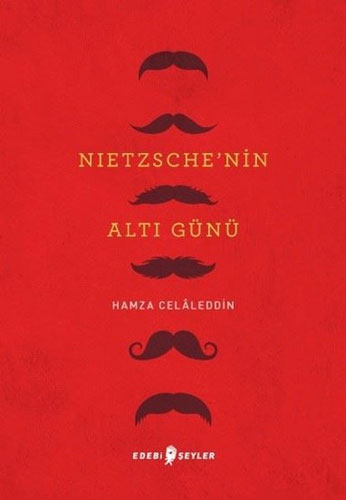 Nietzsche’nin Altı Günü