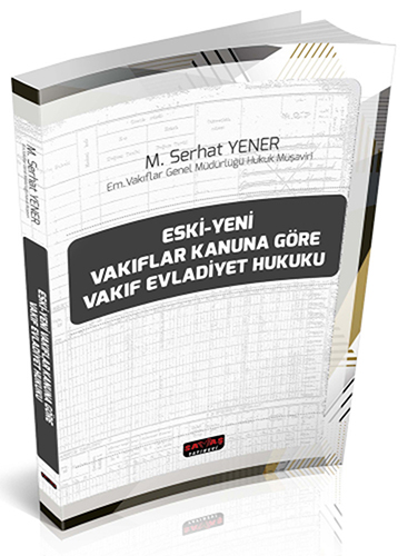 Eski-Yeni Vakıflar Kanuna Göre Vakıf Evladiyet Hukuku