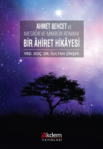 Ahmet Behcet Ve Mesrür Ve Makrür Romanı Bir Ahiret Hikayesi Ahmet Behcet Ve Mesrür Ve Makrür Romanı Bir Ahiret Hikayesi