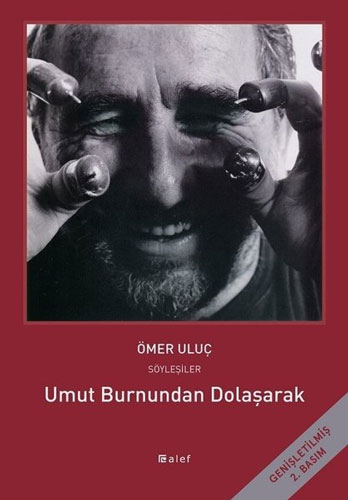 Umut Burnundan Dolaşarak - Ömer Uluç ile Söyleşiler