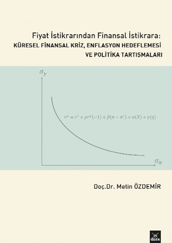 Fiyat İstikrarından Finansal İstikrara Küresel Finansal Kriz Enflasyon Hedeflemesi ve Politika Tartışmaları