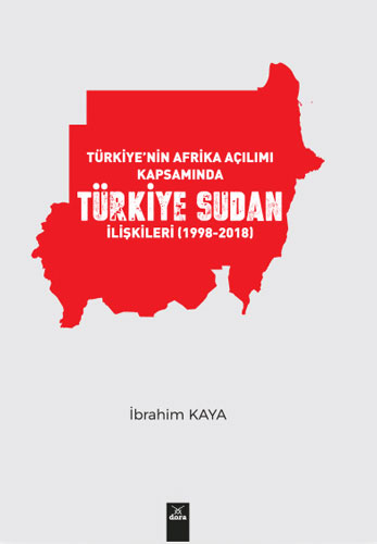 Türkiye'nin Afrika Açılımı Kapsamında Türkiye Sudan İlişkileri (1998-2018)