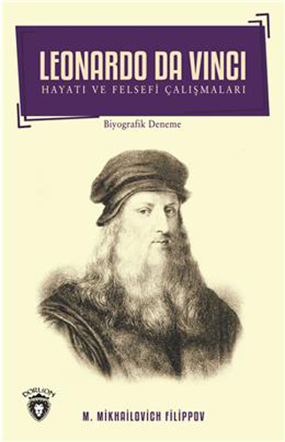 Leonardo Da Vinci - Hayatı Ve Felsefi Çalışmaları Leonardo Da Vinci - Hayatı Ve Felsefi Çalışmaları