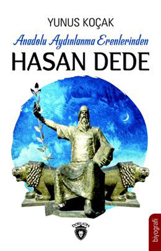 Anadolu Aydınlanma Erenlerinden Hasan Dede Anadolu Aydınlanma Erenlerinden Hasan Dede