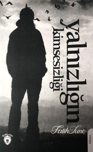 Yalnızlığın Kimsesizliği