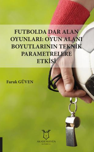 Futbolda Dar Alan Oyunları: Oyun Alanı Boyutlarının Teknik Parametrelere Etkisi