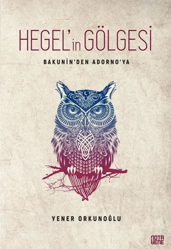 Hegel'in Gölgesi - Bakunin'den Adorno'ya
