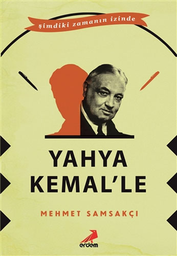 Yahya Kemal'Le- Şimdiki Zamanın İçinde Yahya Kemal'Le- Şimdiki Zamanın İçinde