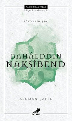 Bahaeddin Nakşibend - Sufilerin Şahı Bahaeddin Nakşibend - Sufilerin Şahı