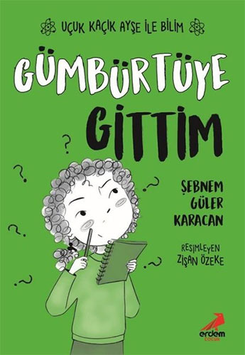 Uçuk Kaçık Ayşe ile Bilim 2 - Gümbürtüye Gittim