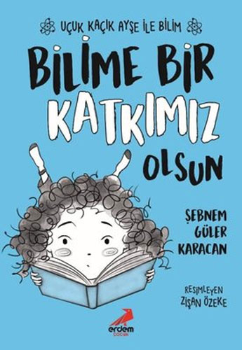Uçuk Kaçık Ayşe ile Bilim 4 - Bilime Bir Katkımız Olsun 