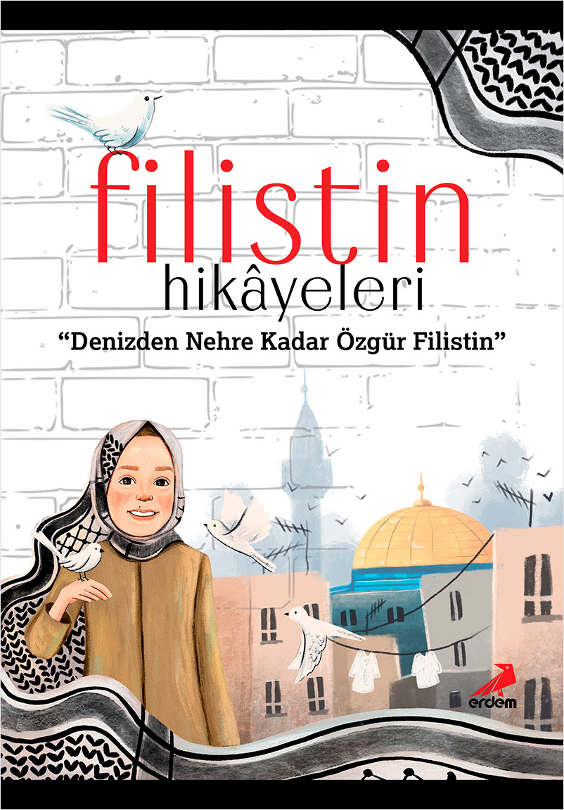 Filistin Hikâyeleri - Denizden Nehre Kadar Özgür Filistin