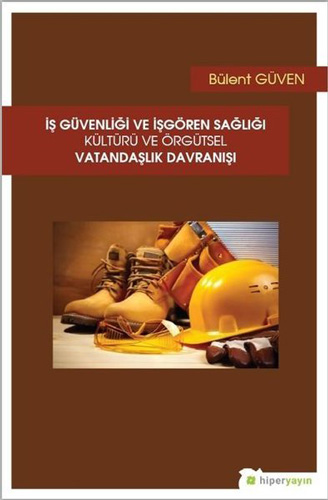İş Güvenliği ve İşgören Sağlığı Kültürü ve Örgütsel Vatandaşlık Davranışı