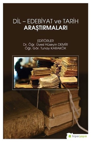 Dil - Edebiyat Ve Tarih Araştırmaları Dil - Edebiyat Ve Tarih Araştırmaları