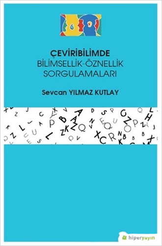 Çeviribilimde Bilimsellik-Öznellik Sorgulamaları
