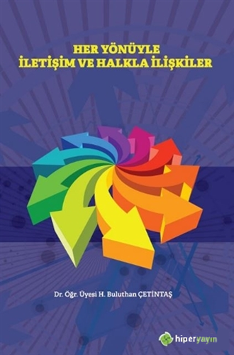 Her Yönüyle İletişim ve Halkla İlişkiler