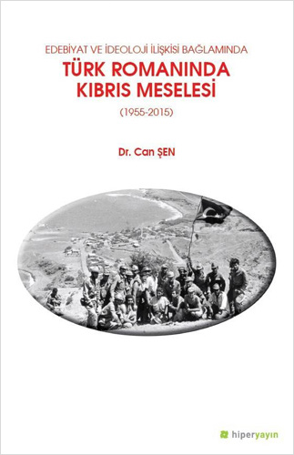 Edebiyat Ve İdeoloji İlişkisi Bağlamında Türk Romanında Kıbrıs Meselesi Edebiyat Ve İdeoloji İlişkisi Bağlamında Türk Romanında Kıbrıs Meselesi