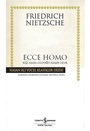 Ecce Homo - Kişi Nasıl Olduğu Kimse Olur Ecce Homo - Kişi Nasıl Olduğu Kimse Olur