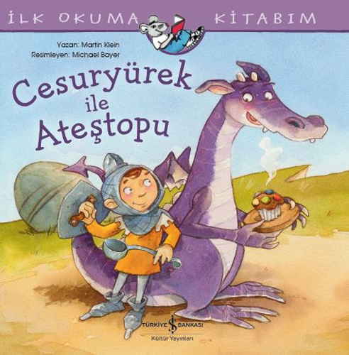 İlk Okuma Kitabım - Cesuryürek ile Ateştopu