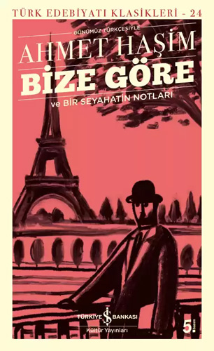 Bize Göre Ve Bir Seyahatin Notları (Günümüz Türkçesiyle) Bize Göre Ve Bir Seyahatin Notları (Günümüz Türkçesiyle)