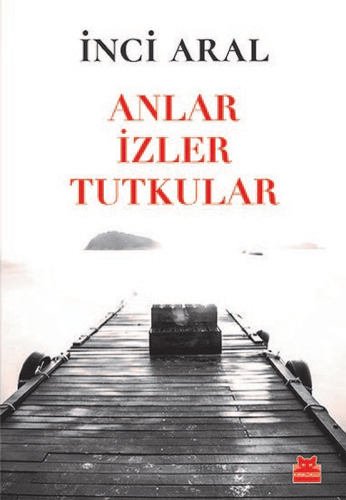 Anlar İzler Tutkular Anlar İzler Tutkular