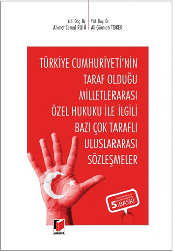 Türkiye Cumhuriyeti'nin Taraf Olduğu Milletlerarası Özel Hukuku ile İlgili Bazı Çok Taraflı Uluslararası Sözleşmeler (Ciltli)