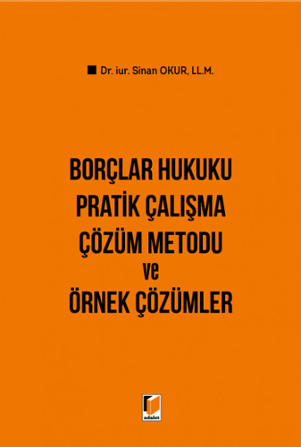 Borçlar Hukuku Pratik Çalışma Çözüm Metodu ve Örnek Çözümler