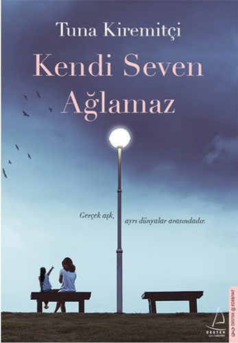 Kendi Seven Ağlamaz Kendi Seven Ağlamaz