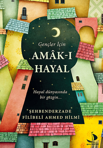 Gençler İçin Amâk-I Hayal Gençler İçin Amâk-I Hayal