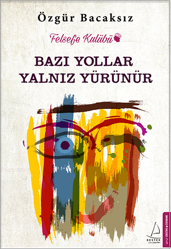 Bazı Yollar Yalnız Yürünür Bazı Yollar Yalnız Yürünür