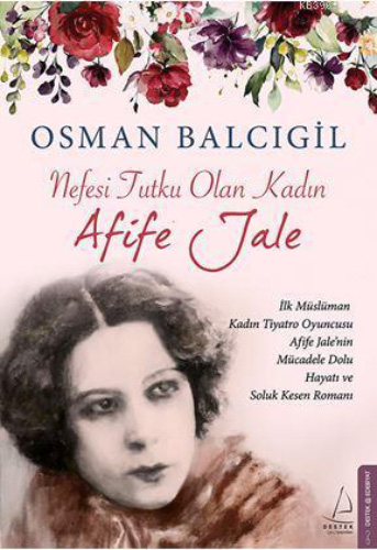 Nefesi Tutku Olan Kadın: Afife Jale Nefesi Tutku Olan Kadın: Afife Jale