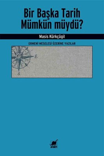 Bir Başka Tarih Mümkün müydü? - Ermeni Meselesi Üzerine Yazılar